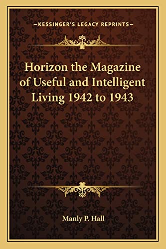 9781162732138: Horizon the Magazine of Useful and Intelligent Living 1942 to 1943