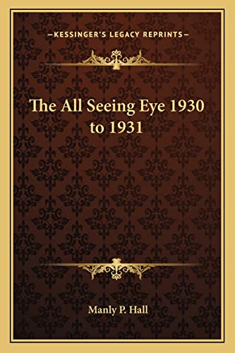 The All Seeing Eye 1930 to 1931 (9781162732169) by Hall, Manly P
