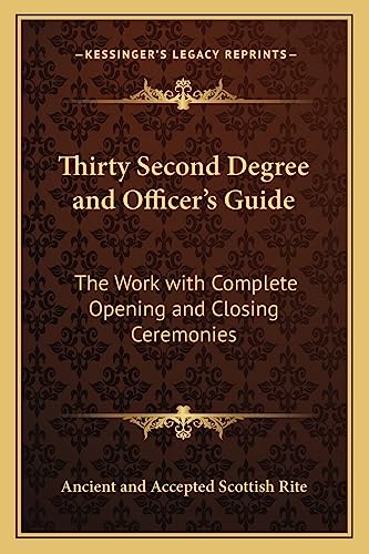 Imagen de archivo de Thirty Second Degree and Officer's Guide: The Work with Complete Opening and Closing Ceremonies a la venta por Save With Sam