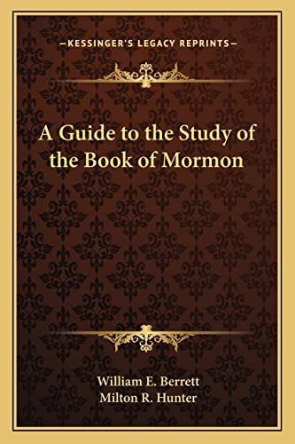 A Guide to the Study of the Book of Mormon (9781162733104) by Berrett, William E; Hunter, Milton R