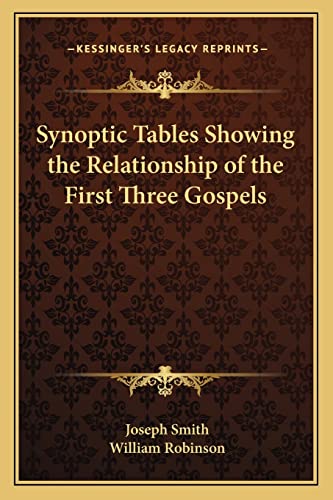 Synoptic Tables Showing the Relationship of the First Three Gospels (9781162733357) by Smith, Dr Joseph