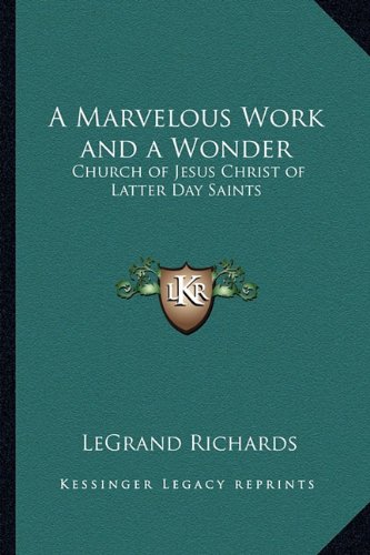 9781162733494: A Marvelous Work and a Wonder: Church of Jesus Christ of Latter Day Saints