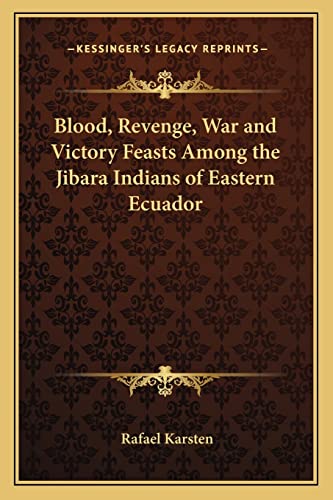 9781162733678: Blood, Revenge, War and Victory Feasts Among the Jibara Indians of Eastern Ecuador