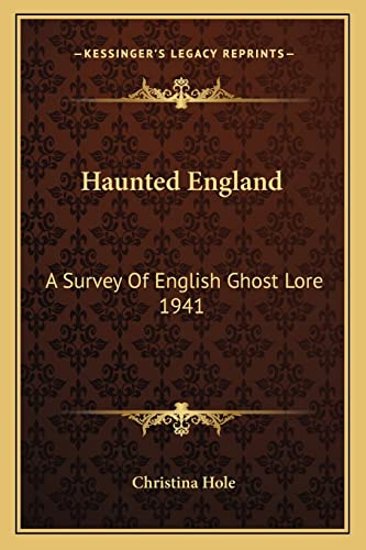 9781162733869: Haunted England: A Survey Of English Ghost Lore 1941
