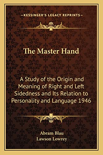 Imagen de archivo de The Master Hand: A Study of the Origin and Meaning of Right and Left Sidedness and Its Relation to Personality and Language 1946 a la venta por Book Deals