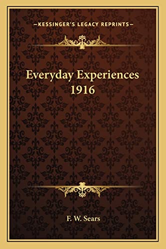 Everyday Experiences 1916 (9781162734712) by Sears, F W