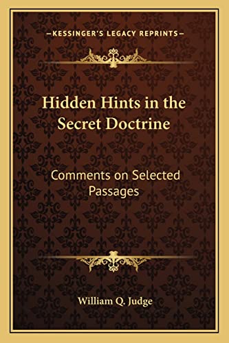 Hidden Hints in the Secret Doctrine: Comments on Selected Passages (9781162734880) by Judge, William Q