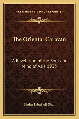 9781162735511: The Oriental Caravan: A Revelation of the Soul and Mind of Asia 1933