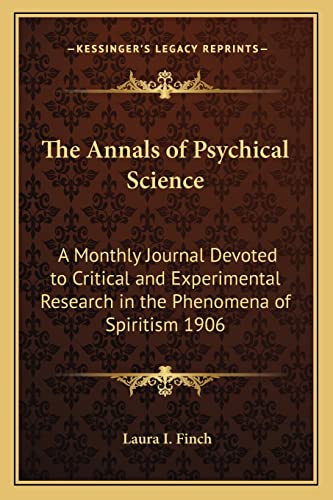 9781162735603: The Annals of Psychical Science: A Monthly Journal Devoted to Critical and Experimental Research in the Phenomena of Spiritism 1906