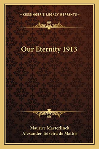 Our Eternity 1913 (9781162737355) by Maeterlinck, Maurice