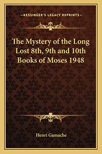 Stock image for The Mystery of the Long Lost 8th, 9th and 10th Books of Moses 1948 for sale by ThriftBooks-Atlanta