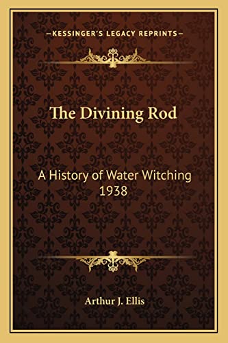 9781162739809: The Divining Rod: A History of Water Witching 1938