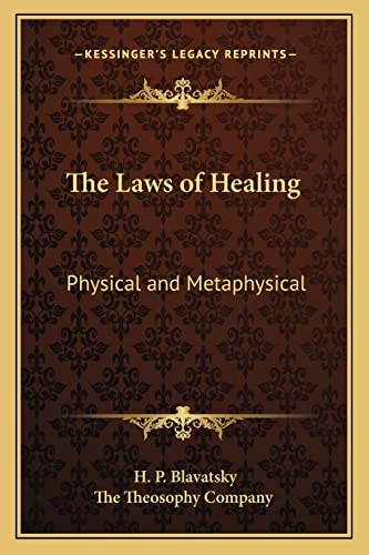 The Laws of Healing: Physical and Metaphysical (9781162740164) by Blavatsky, H P