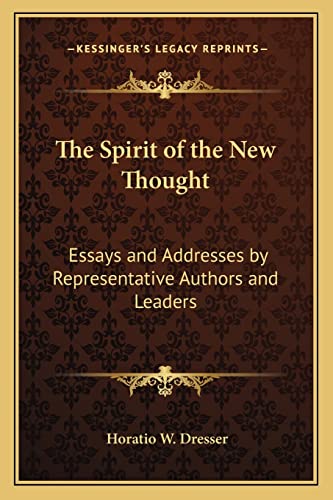 9781162740270: The Spirit of the New Thought: Essays and Addresses by Representative Authors and Leaders