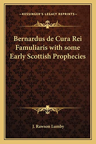 Stock image for Bernardus de Cura Rei Famuliaris with Some Early Scottish Prophecies for sale by THE SAINT BOOKSTORE