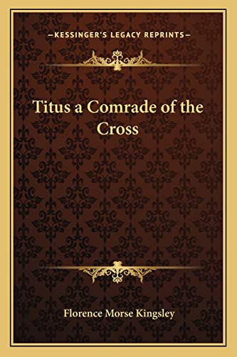 9781162742489: Titus a Comrade of the Cross