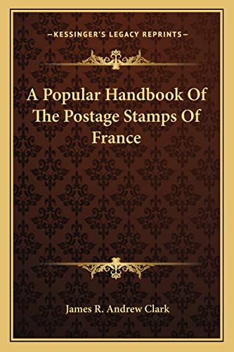 9781162742724: A Popular Handbook Of The Postage Stamps Of France