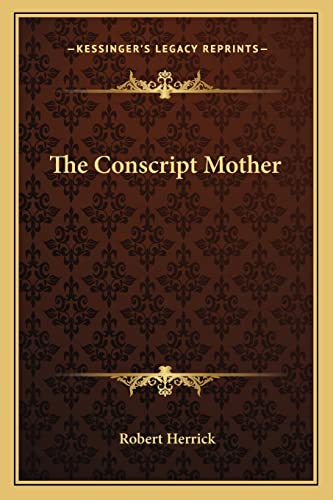 The Conscript Mother (9781162745299) by Herrick, Robert