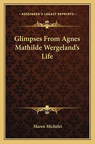 9781162746227: Glimpses From Agnes Mathilde Wergeland's Life