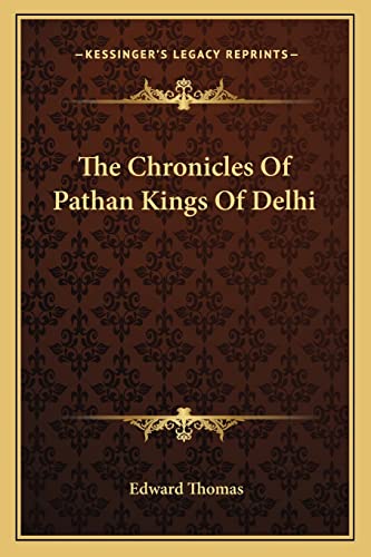 The Chronicles Of Pathan Kings Of Delhi (9781162747583) by Thomas, Edward
