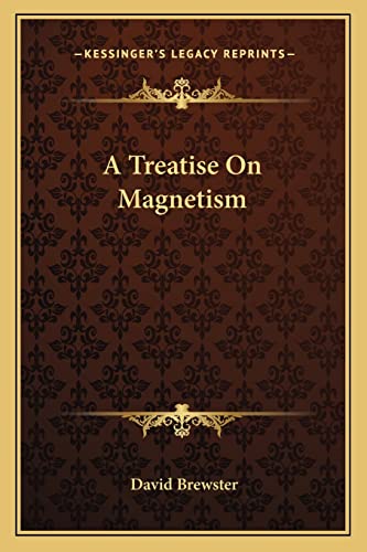 A Treatise On Magnetism (9781162748252) by Brewster Sir, Sir David