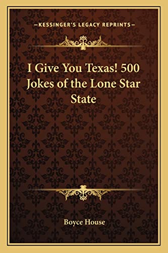 9781162749686: I Give You Texas! 500 Jokes of the Lone Star State