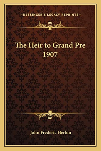 9781162751726: The Heir to Grand Pre 1907