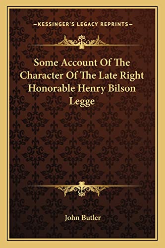 Some Account Of The Character Of The Late Right Honorable Henry Bilson Legge (9781162751931) by Butler, Major John