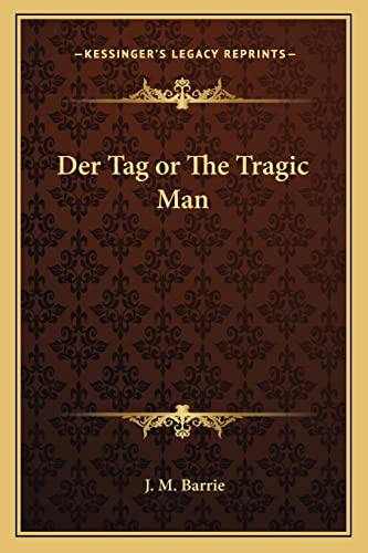 Der Tag or The Tragic Man (9781162751979) by Barrie, J M