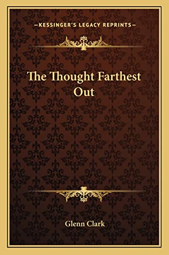 The Thought Farthest Out (9781162752280) by Clark, Glenn