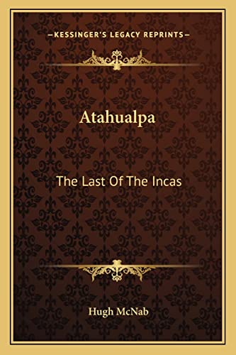 9781162753348: Atahualpa: The Last Of The Incas