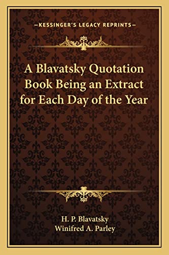 A Blavatsky Quotation Book Being an Extract for Each Day of the Year (9781162753690) by Blavatsky, H P