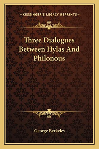 Three Dialogues Between Hylas And Philonous (9781162754918) by Berkeley, George