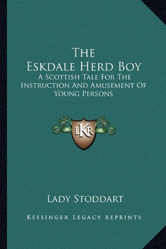 Imagen de archivo de The Eskdale Herd Boy: A Scottish Tale For The Instruction And Amusement Of Young Persons a la venta por ALLBOOKS1