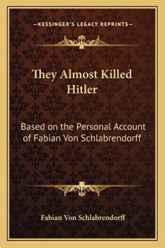 Beispielbild fr They Almost Killed Hitler: Based on the Personal Account of Fabian Von Schlabrendorff zum Verkauf von Save With Sam