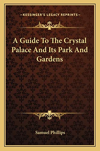 Imagen de archivo de A Guide to the Crystal Palace and Its Park and Gardens a la venta por THE SAINT BOOKSTORE