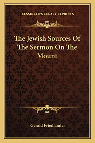 The Jewish Sources Of The Sermon On The Mount (9781162757179) by Friedlander, Gerald