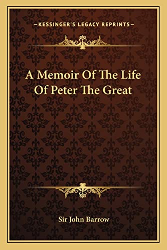 A Memoir Of The Life Of Peter The Great (9781162758848) by Barrow, Sir John