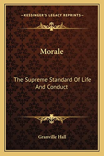 Stock image for Morale: The Supreme Standard Of Life And Conduct for sale by THE SAINT BOOKSTORE