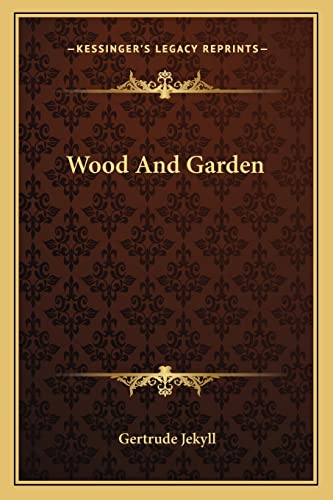 9781162758961: Wood And Garden