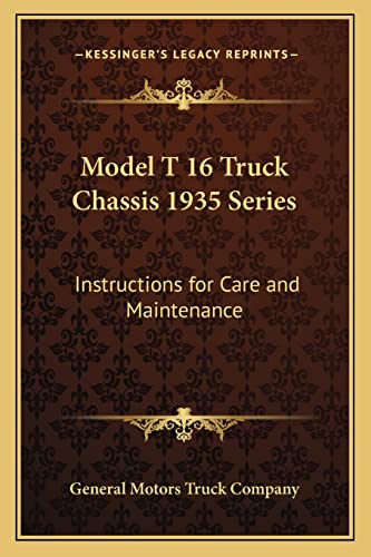 Stock image for Model T 16 Truck Chassis 1935 Series: Instructions for Care and Maintenance for sale by THE SAINT BOOKSTORE