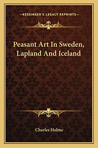 Peasant Art In Sweden, Lapland And Iceland (9781162763187) by Holme, Charles