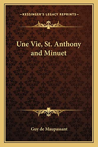 Une Vie, St. Anthony and Minuet (9781162766317) by Maupassant, Guy De