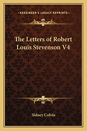 The Letters of Robert Louis Stevenson V4 (9781162766782) by Colvin, Sir Sidney