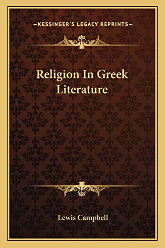 Religion In Greek Literature (9781162766881) by Campbell, Lewis