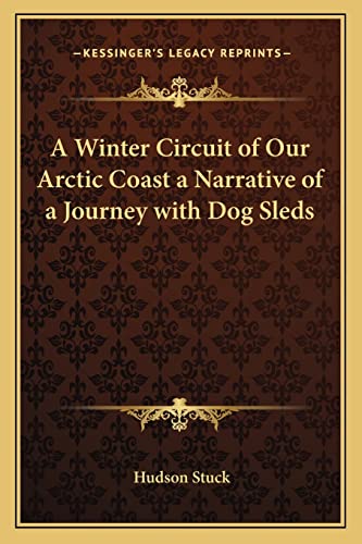 9781162767093: A Winter Circuit of Our Arctic Coast a Narrative of a Journey with Dog Sleds
