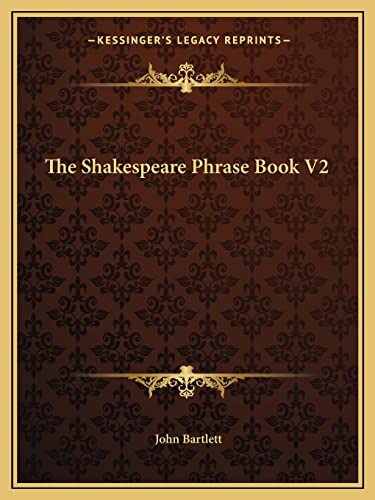 The Shakespeare Phrase Book V2 (9781162768069) by Bartlett Fap, John