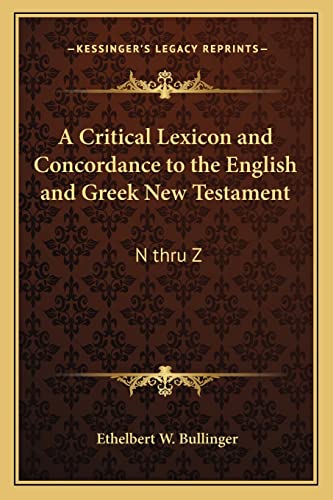 9781162768182: A Critical Lexicon and Concordance to the English and Greek New Testament: N Thru Z