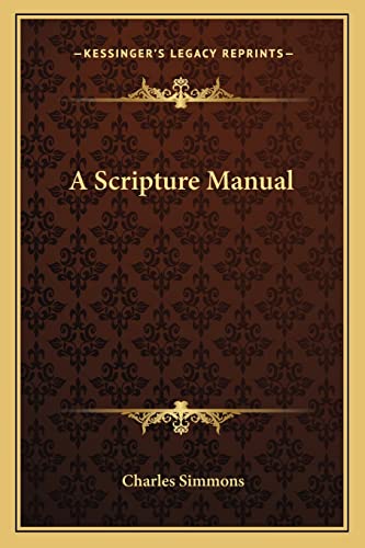 A Scripture Manual (9781162768212) by Simmons, Charles