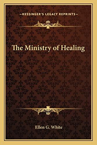 The Ministry of Healing (9781162768397) by White, Ellen G